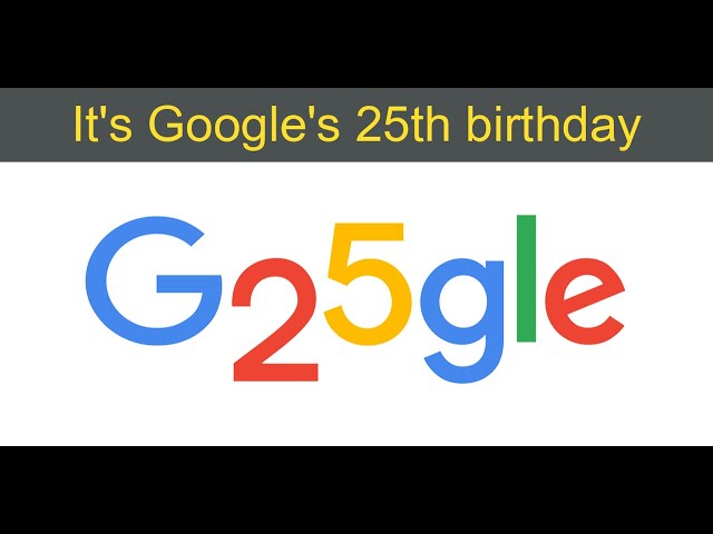 It’s Google’s 25th Birthday