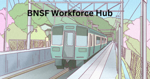 Bnsf Workforce Hub