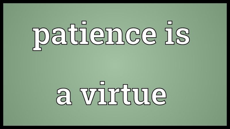 Patience is a Virtue Meaning